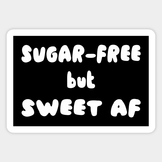 Sugar-Free but Sweet AF Magnet by A Magical Mess